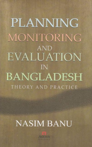 [9789842006173-1] Planning Monitoring and Evaluation In Bangladesh : Theory And Practice