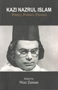 Kazi Nazrul Islam : Poetry, Plotics, Passion