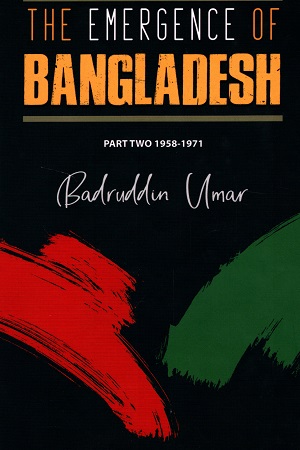 [9789849430735-1] The Emergence of Bangladesh Part Two : 1958-1971