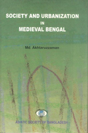 [9789843309167-1] Society And Urbanization In Medieval Bengal