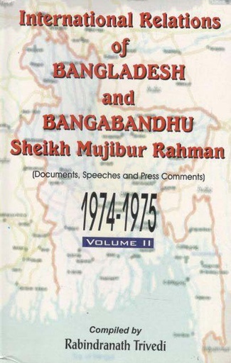 [9848245324-1] International Relations of Bangladesh and Bangabndhu Sheikh Mujibur Rahman 1971-1973 : Vol 2
