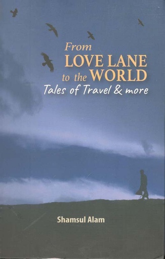 [9789849492221-1] From Love Lane to the World : Tales of Travel and More