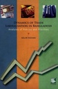 Dynamics of Trade Liberalisation in Bangladesh : Analyses of Policies and Practice