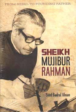 [9789383098101-1] From Rebel To Founding Father : Sheikh Mujibur Rahman (PS)