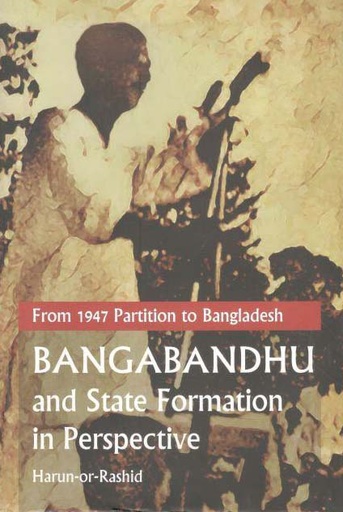 [9789845062947-1] Bangabandhu And State Formation In Perspective : From 1947 Partition To Bangladesh