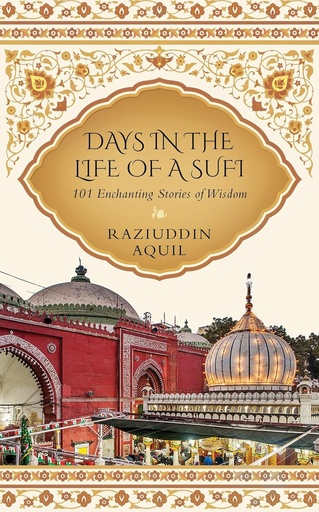 [9789389109689-1] Days In The Life Of A Sufi : 101 Enchanting Stories of Wisdom