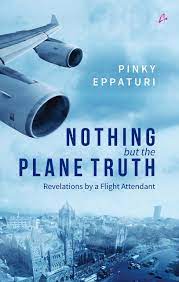 [9789381506929-1] Nothing But The Plane Truth : Revelations by a Flight Attendant