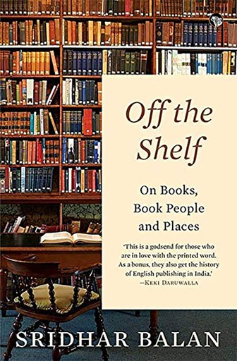 [9789389231854] Off the Shelf : On Books, Book People and Places