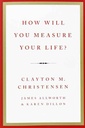 How Will You Measure Your Life? (Harper)