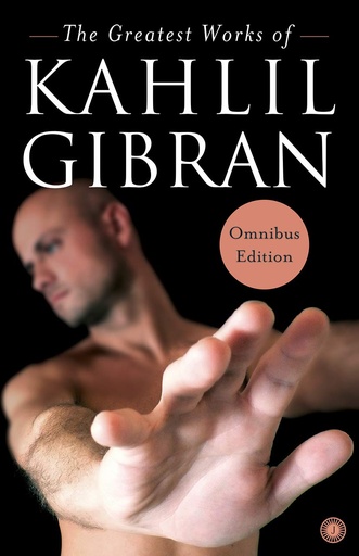 [9788172241346-1] The Greatest Works of Kahlil Gibran : Omnibus Edition