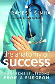 [9789351364863-1] The Anatomy of Success : Management Lessons From a Surgeon
