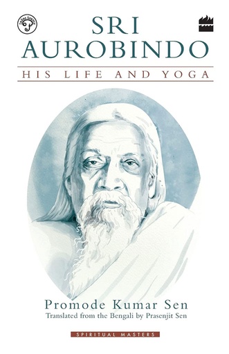 [9789353023980] Sri Aurobindo : His Life And Yoga