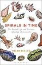 Spirals In Time : The Secret Life and Curious Afterlife of Seashells