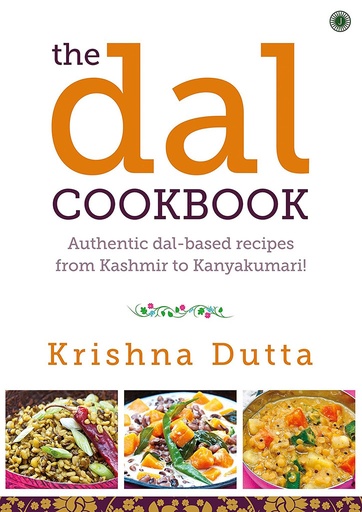 [9788184959406] The Dal Cookbook : Authentic dal-based recipes from Kashmir to Kanyakumari