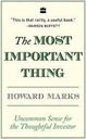 The Most Important Thing : Uncommon Sense of the Thoughtful Investor