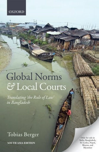 [9780198837619-1] Global Norms and Local Courts : Translating the Rule of Law in Bangladesh