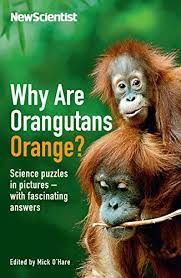 [9781846685071-1] Why Are Orangutans Orange? Science Questions In Pictures With Fascinating Answers