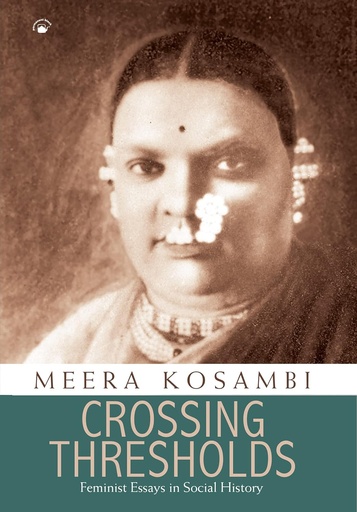 [9788178243382-1] Crossing Thresholds : Feminist Essays In Social History