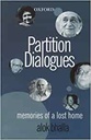 Parition Dialogues : Memories Of A Lost Home