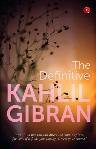 [9788129140265] The Definitive Kahlil Gibran