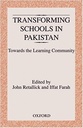 Transforming Schools In Pakistan : Towards The Learning Community