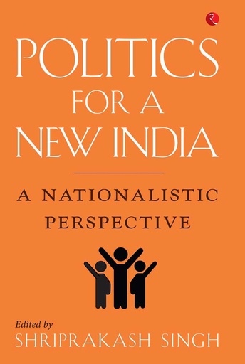 [9788129151612-1] Politics For A New India : A Nationalistic Perspective