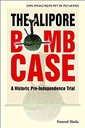 The Alipore Bomb Case : A Historic Pre-Independence Trial