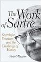The Work of Sartre: Search for Freedom and the Challenge of History