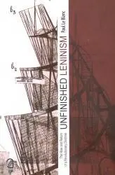 [9789350024324-1] Unfinished Leninism : The Rise and Return of a Revolutionary Doctrine