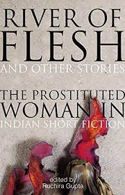 [9789385755583-1] River of Flesh And Other Stories : The Prostituted Woman In Indian Short Fiction