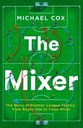 The Mixer : The Story of Premier League Tactics, from Route One to False Nines
