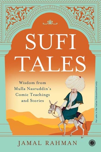 [9788184956856-1] Sufi Tales : Wisdom from Mulla Nasruddins Comic Teachings and Stories