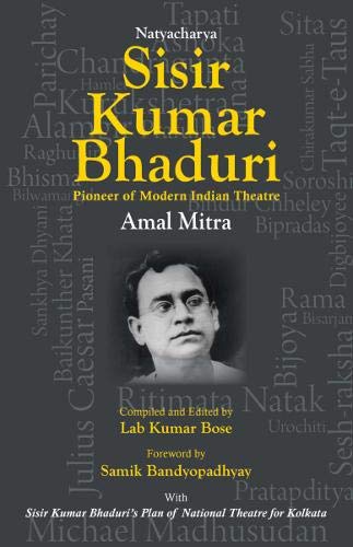 [9789386906212-1] Sisir Kumar Bhaduri : Pioneer of Modern Indian Theatre