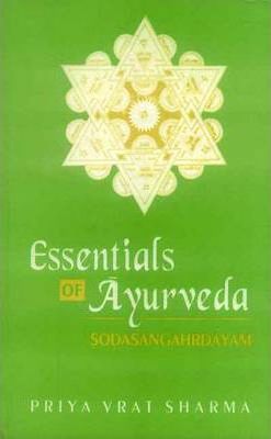 [9788120815179-1] Essentials Of Ayurveda : Sodasangahrdayam