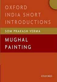 [9780199451135-1] Mughal Painting : Oxford India Short Introductions
