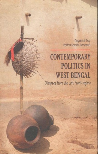 [984-3313] Contemporary Politics In West Bengal : Glimpses from the Left Front Regime