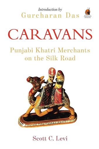 [9780143426165-1] Caravans : Punjabi Khatri Merchants on the Silk Road