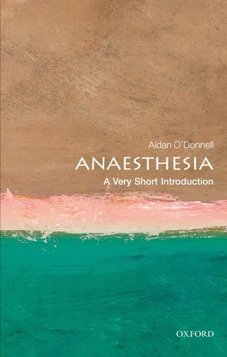 [9780199584543-1] Anaesthesia : A Very Short Introduction 313