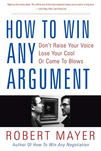 [9788179927809-1] How To Win Any Argument : Dont Rise Your Voice Lose Your Cool Or Come To Blows