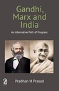 Gandhi, Marx And India : An Alternative Path of Progress