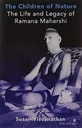 The Children of Nature : The Life and Legacy of Ramana Maharshi