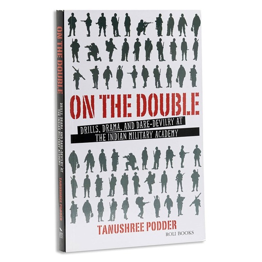 [9788186939796] On The Double : Drills, Drama, And Dare-Devilry At The Indian Military Academy