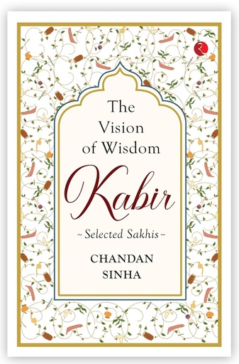 [9789389967739-1] Kabir Selected Sakhis : The Vision of Wisdom