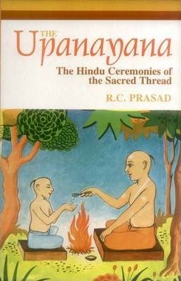 [9788120812406-1] The Upanayana : The Hindu Ceremonies of the Sacred Thread