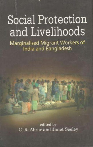 [9847022000325-1] Social Protection and Livelihoods : Marginalised Migrant Workers of india and Bangladesh