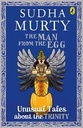 The Man From The Egg : Unusual Tales About The Trinity