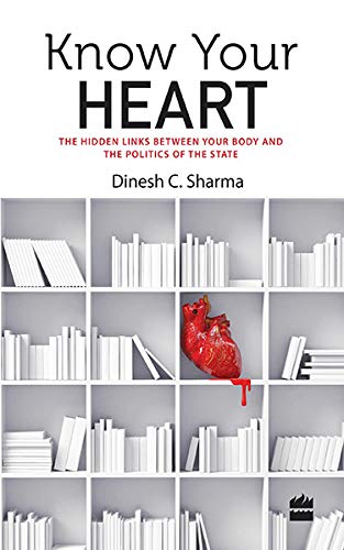 [9789351361985-1] Know Your Heart : The Hidden Links Between Your Body & The Politics of The State
