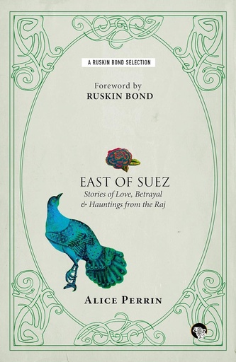[9789385755125-1] East of Suez : Stories of Love, Betrayal and Haunting from the Raj
