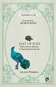 [9789385755125-1] East of Suez : Stories of Love, Betrayal and Haunting from the Raj