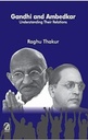 Gandhi and Ambedkar: Understanding Their Relations